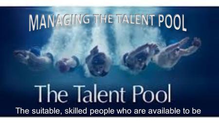 The suitable, skilled people who are available to be chosen to do a particular job.