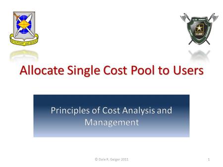 Allocate Single Cost Pool to Users © Dale R. Geiger 20111.