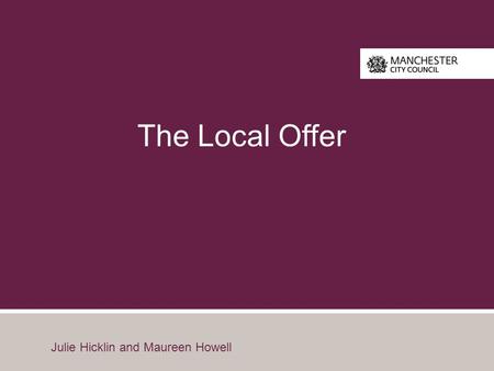 The Local Offer Julie Hicklin and Maureen Howell.