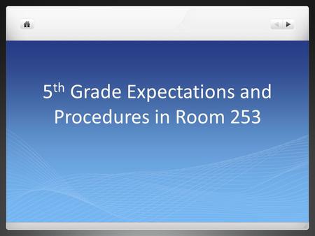 5 th Grade Expectations and Procedures in Room 253.