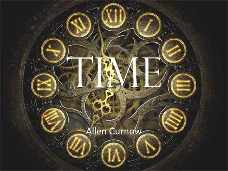 Time Allen Curnow. Allen Curnow, who died in 2001, is one of the most celebrated New Zealand poets. This poem was written while he was still resident.