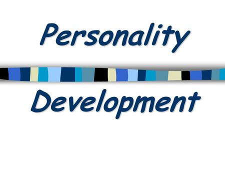 Personality Development. I. Approaches to studying personality. a) Psychoanalytic – (Freud) Focuses on the child and subconscious motivations. b) Trait.