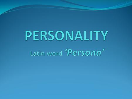 Allport: Personality is a dynamic organization within the individual of those Psycho-Physical systems which determine his unique adjustment to his environment.