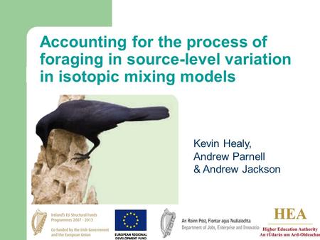 Kevin Healy, Andrew Parnell & Andrew Jackson Accounting for the process of foraging in source-level variation in isotopic mixing models.