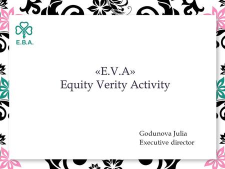 Godunova Julia Executive director. We are the first and only network, created for the protection and support of women, who live with HIV and other socially.