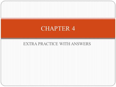 EXTRA PRACTICE WITH ANSWERS