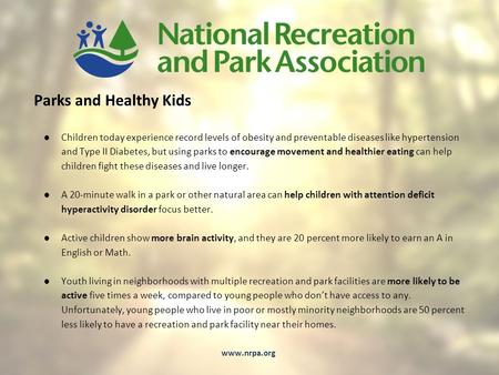 Parks and Healthy Kids ●Children today experience record levels of obesity and preventable diseases like hypertension and Type II Diabetes, but using parks.