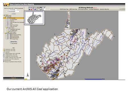 Our current ArcIMS All Coal application. Soon for public release, WVGES new All Coal ArcGIS Server Flex Interactive Map.