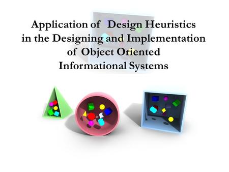 Application of Design Heuristics in the Designing and Implementation of Object Oriented Informational Systems.