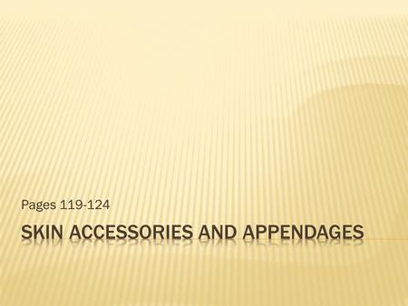 Pages 119-124.  all exocrine glands (secretions via ducts)  Sebaceous glands  Sweat glands  Hair/hair follicles  Nails © 2015 Pearson Education,