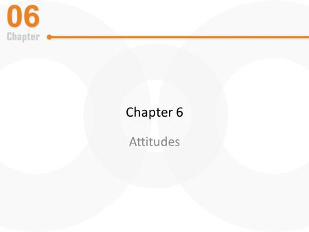 Chapter 6 Attitudes.