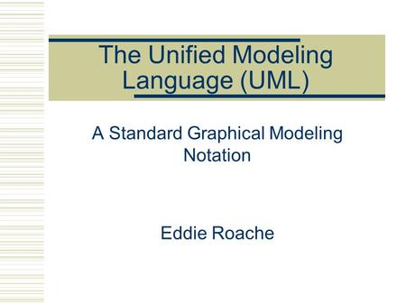 The Unified Modeling Language (UML)