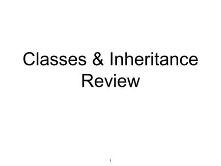 Classes & Inheritance Review