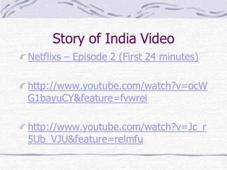 Story of India Video Netflixs – Episode 2 (First 24 minutes)  G1bayuCY&feature=fvwrel