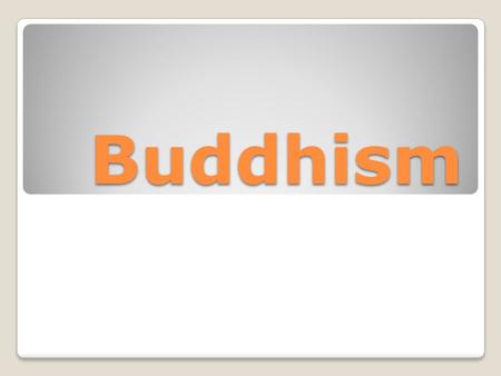 Buddhism.