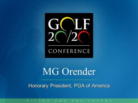 MG Orender Honorary President, PGA of America. Corporate Golf & Leagues.