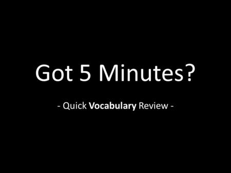 Got 5 Minutes? - Quick Vocabulary Review -. Review Structures “It’s about the architecture!” (Kevin Feldman) Prompt ALL to think/apply ALL make thinking.