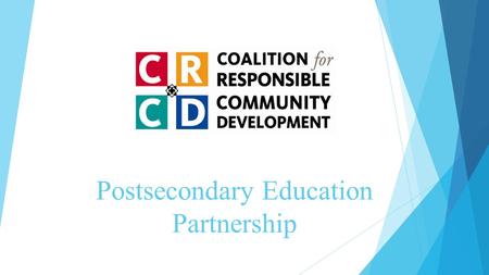 Postsecondary Education Partnership. Lead Agency Create shared vision among partners Promote collaboration Outreach/recruitment Wrap-around services Community.