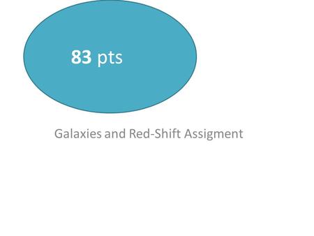 Galaxies and Red-Shift Assigment 83 pts. Stars Summative  Put your name in it!!!!!!!!!!