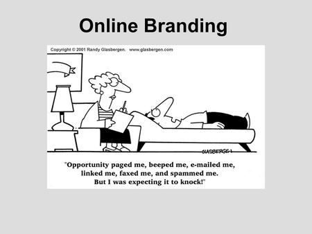 Online Branding. A key marketing challenge in today’s multi- channel, multi-device world is the integration of digital marketing opportunities into the.