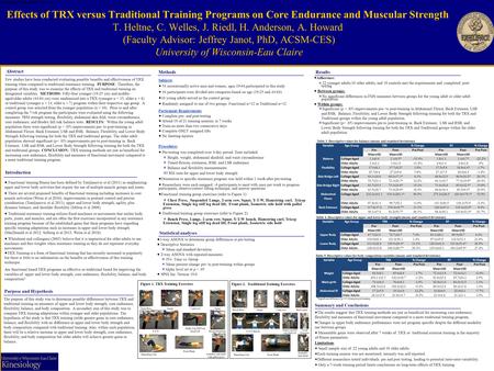 Effects of TRX versus Traditional Training Programs on Core Endurance and Muscular Strength T. Heltne, C. Welles, J. Riedl, H. Anderson, A. Howard (Faculty.