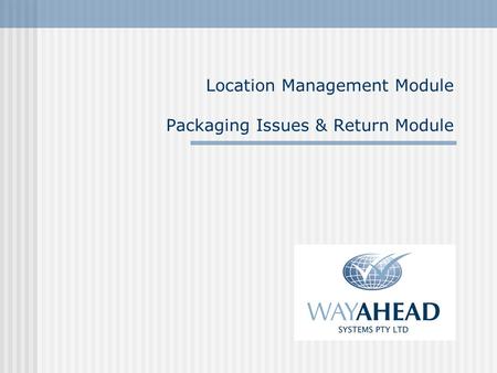 Location Management Module Packaging Issues & Return Module.