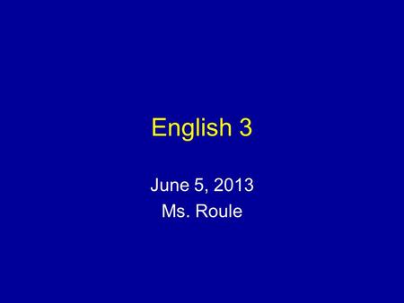 English 3 June 5, 2013 Ms. Roule. Bellringer – Short answer What are all the possible meanings of the word “cold”?