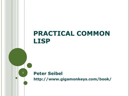 PRACTICAL COMMON LISP Peter Seibel  1.