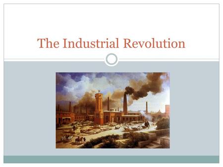 The Industrial Revolution