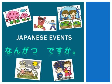 JAPANESE EVENTS. SETSUBUN せつぶん Setsubun is the Bean Throwing Festival and celebrates the crossover from winter to spring. It is held in February. Children.