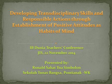 To learn the nature of attitudes To learn how the attitudes function To learn how the transdisciplinary skills and responsible actions can be developed.