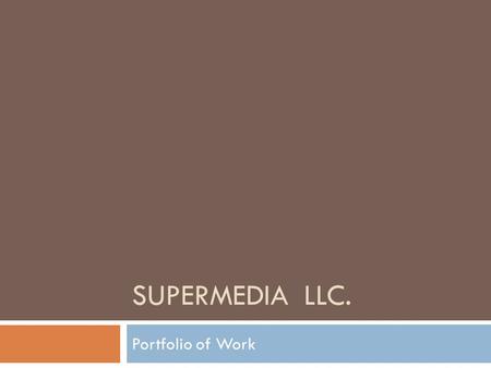 SUPERMEDIA LLC. Portfolio of Work. My Projects  Superpages.Com  Rebranding The Site  Redesign The Business Profile  Redesign The Homepage  Defined.