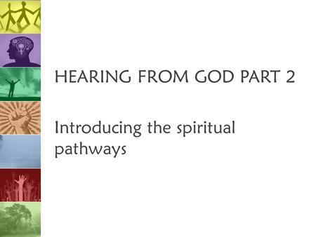 HEARING FROM GOD PART 2 Introducing the spiritual pathways.