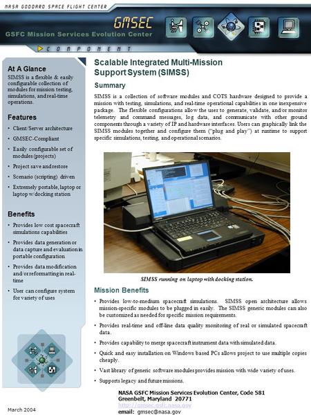 March 2004 At A Glance SIMSS is a flexible & easily configurable collection of modules for mission testing, simulations, and real-time operations. Benefits.