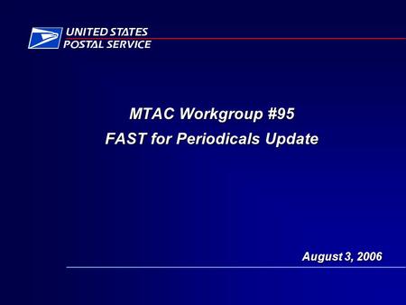 August 3, 2006 MTAC Workgroup #95 FAST for Periodicals Update.