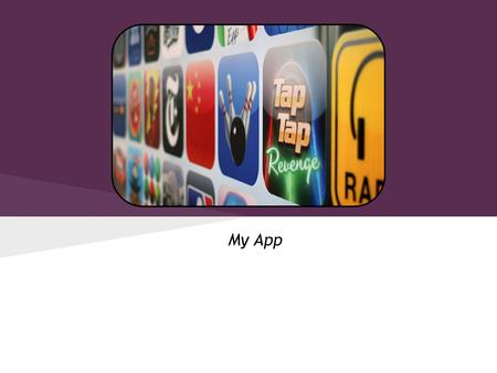 My App. Learning Objectives To understand what is meant by an App To learn about the technology used by Apps To learn about different mobile technologies.