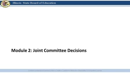 Module 2: Joint Committee Decisions Content contained is licensed under a Creative Commons Attribution-ShareAlike 3.0 Unported License.