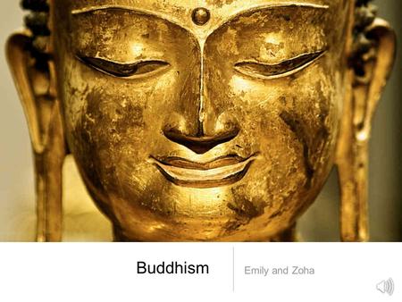 Buddhism Emily and Zoha.