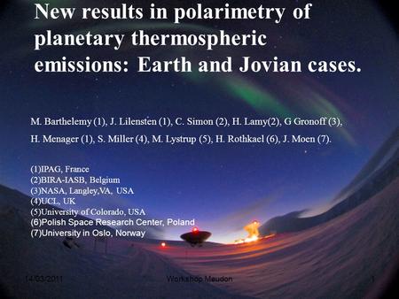 New results in polarimetry of planetary thermospheric emissions: Earth and Jovian cases. M. Barthelemy (1), J. Lilensten (1), C. Simon (2), H. Lamy(2),