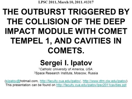 LPSC 2011, March 10, 2011. #1317 THE OUTBURST TRIGGERED BY THE COLLISION OF THE DEEP IMPACT MODULE WITH COMET TEMPEL 1, AND CAVITIES IN COMETS. Sergei.