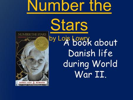 Number the Stars by Lois Lowry A book about Danish life during World War II.