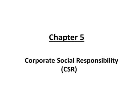 Chapter 5 Corporate Social Responsibility (CSR)