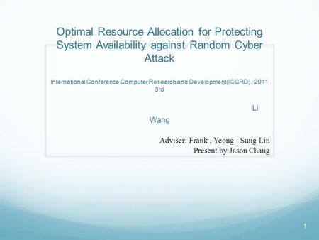 Optimal Resource Allocation for Protecting System Availability against Random Cyber Attack International Conference Computer Research and Development(ICCRD),