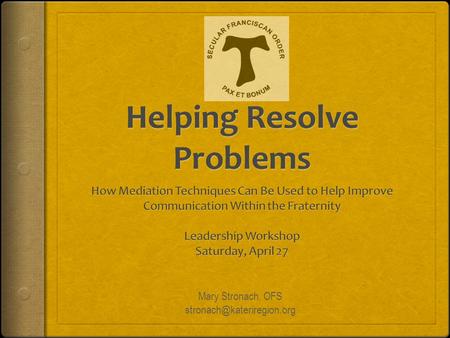 Mary Stronach, OFS Mediation: What is it? a way of resolving disputes between two or more parties with concrete effects. Typically,