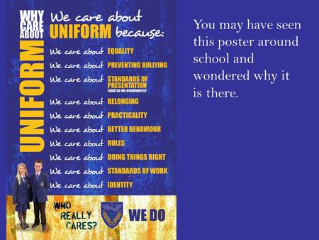 WE DO You may have seen this poster around school and wondered why it is there.