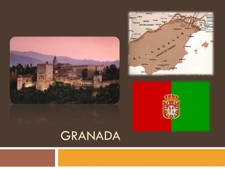 GRANADA. Where is Granada?  Andalusia Which Mountains are beside Granada?  Granada is situated at the bottom of the Sierra Nevada mountains Is it beside.