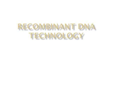 Recombinant DNA technology