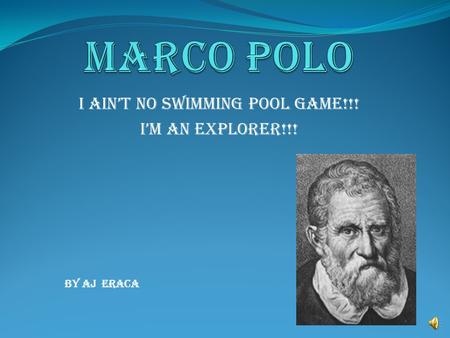 I ain’t no swimming pool game!!! I’m an explorer!!! By AJ Eraca.