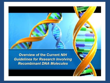 Mid – Late 1970’s Emergence of recombinant DNA technology Concerns among both scientific community and general public:  Public health and safety  Environmental.