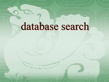 Database search. Overview ： 1. FastA ： is suitable for protein sequence searching 2. BLAST ： is suitable for DNA, RNA, protein sequence searching.